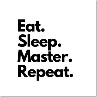 Eat Sleep Master Repeat Posters and Art